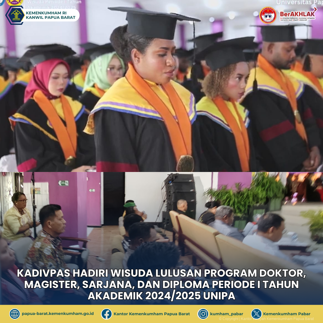 KADIVPAS HADIRI WISUDA LULUSAN PROGRAM DOKTOR, MAGISTER, SARJANA, DAN DIPLOMA PERIODE I TAHUN AKADEMIK 2024/2025 UNIPA