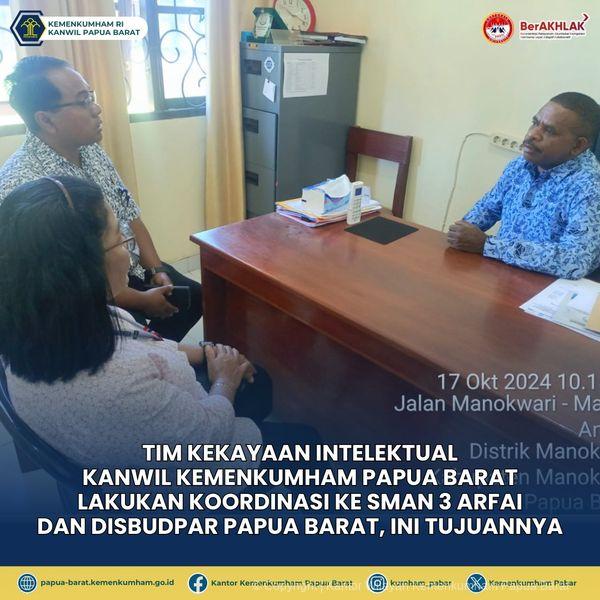 TIM KEKAYAAN INTELEKTUAL KANWIL KEMENKUMHAM PAPUA BARAT LAKUKAN KOORDINASI KE SMAN 3 ARFAI DAN DISBUDPAR PAPUA BARAT, INI TUJUANNYA