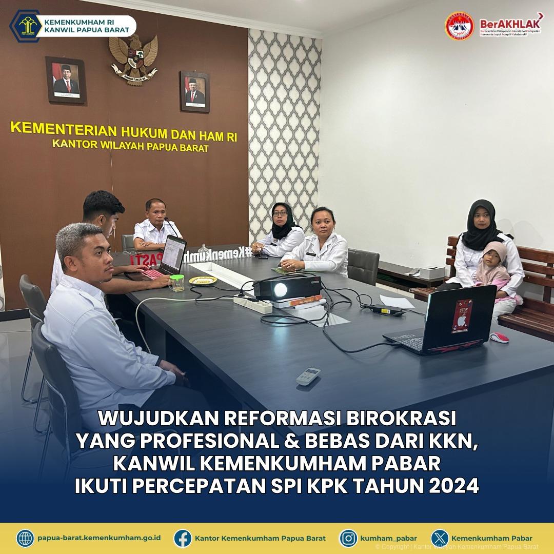 WUJUDKAN REFORMASI BIROKRASI YANG PROFESIONAL & BEBAS DARI KKN, KANWIL KEMENKUMHAM PABAR IKUTI PERCEPATAN SPI KPK TAHUN 2024