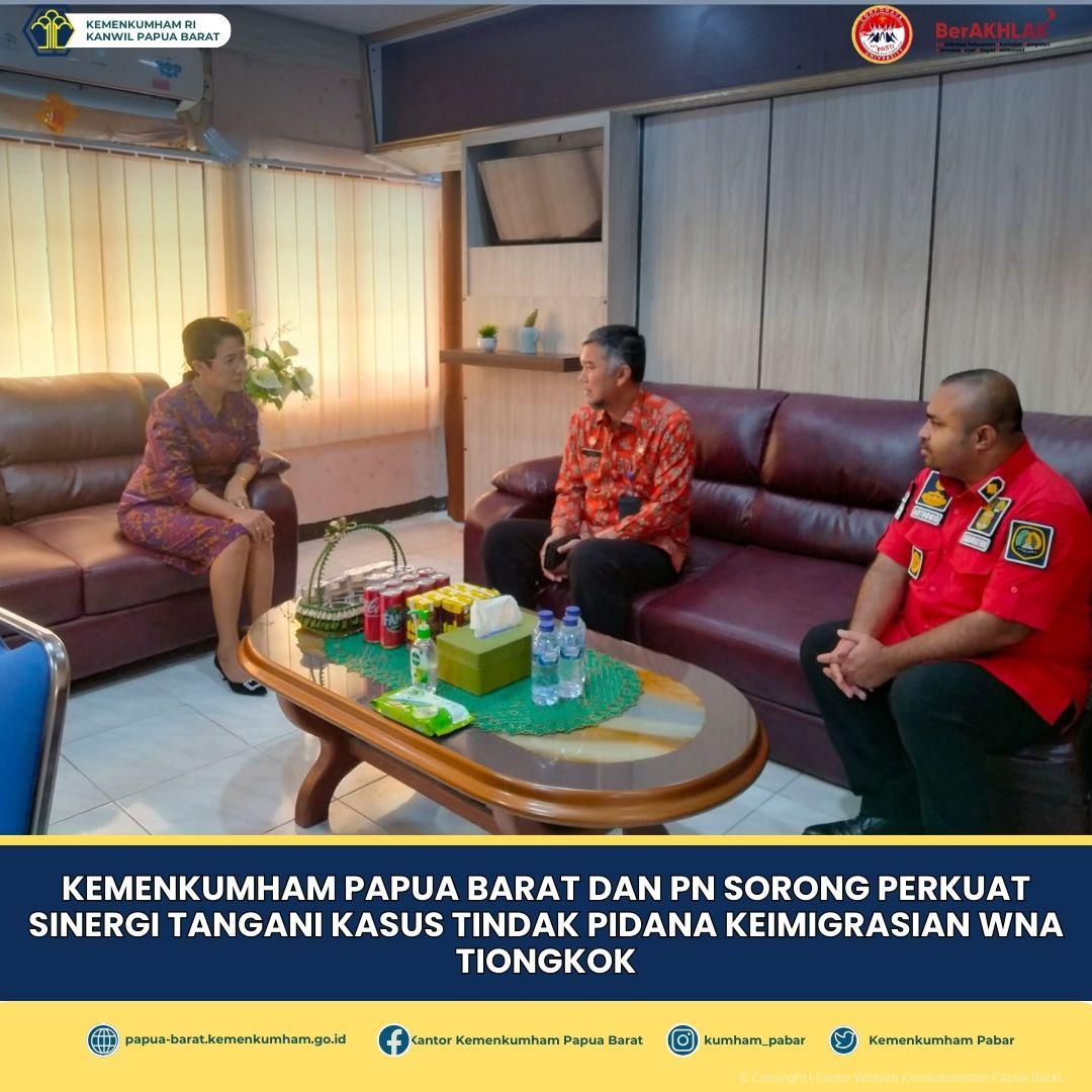 KEMENKUMHAM PAPUA BARAT DAN PN SORONG PERKUAT SINERGI TANGANI KASUS TINDAK PIDANA KEIMIGRASIAN WNA TIONGKOK